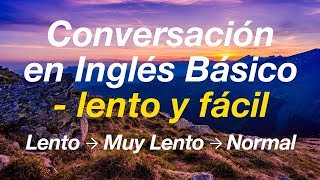 Conversación en Inglés Básico  lento y fácil Aprende Inglés [upl. by Ratna]