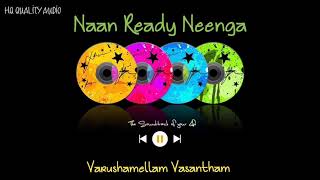 Naan Ready Neenga  Varushamellam Vasantham  High Quality Audio 🔉 [upl. by Swarts]