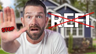 Why You Should NOT Refinance Your Mortgage [upl. by Edmon]