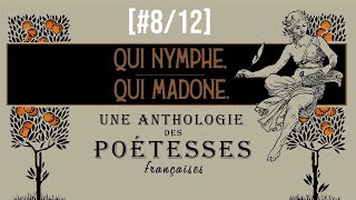 QUI NYMPHE QUI MADONE  Une anthologie des poétesses de langue française 812 [upl. by Adnamal]