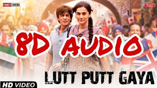 DunkiLutt Putt Gaya 8D Audio  Shah Rukh KhanTaapseeArjit Singh Rajkumar HiraniPritam  SJA [upl. by Enal]