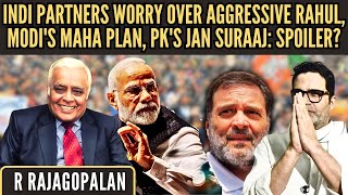 INDI partners worry over aggressive Rahul • Modis Maha plan • PKs Party Spoiler • Rajagopalan [upl. by Shermy]