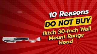 DONT BUY IKTCH 30Inch Wall Mount Range Hood Before Watching THIS Video 😱🔍 [upl. by Netloc]