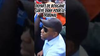 Départ de bougane Gueye Dany pour le tribunal [upl. by Eldreeda]