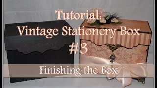 Tutorial Vintage Stationery Box 3  Finishing the Box [upl. by Pedrotti]