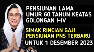 Pensiunan Lama Umur Di Atas 60 Tahun Simak Rincian Gaji Bulan Desember 2023 Gol I  IV [upl. by Simons847]