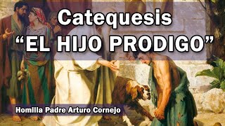 Catequesis quotEL HIJO PRODIGOquot  Padre Arturo Cornejo [upl. by Oberstone57]