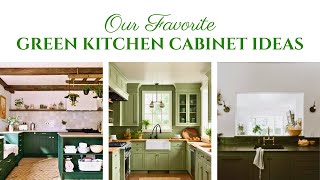 Our 7 Favorite Green Kitchen Cabinet Ideas [upl. by Olympie998]