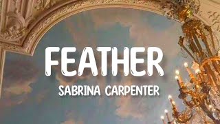 Sabrina Carpenter  Feather lyrics [upl. by Nohtahoj785]