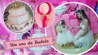 Aniversário de um ano da Isabela TEMA PRINCESAS DISNEY [upl. by Woodring936]