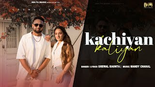 Kachiyan Kaliyan  Grewal Raunta Official Video Song Delta Music  New Punjabi Song 2024 [upl. by Nisse507]