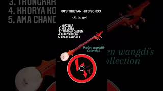 old Tibetan songs 80s greatest Tibetan hits songs  best Tibetan songs collection  Tibetan songs [upl. by Ezana]