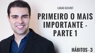 Hábito 3  Primeiro o mais importante  Parte 1 [upl. by Akcimehs]