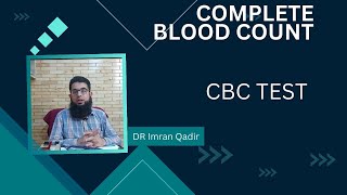 CBC Test  Complete blood count  Dr imran Qadir [upl. by Riorsson]