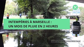 Intempéries à Marseille  Un mois de pluie en 2 heures Episode méditerranéen [upl. by Burch467]