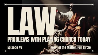 Law Problems with Playing Church Today  Episode 6  Heart of the Matter Full Circle [upl. by Jodoin786]