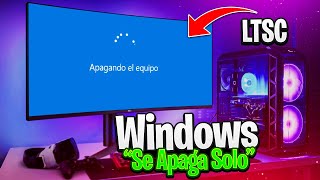 SOLUCION ✅ Windows 10 LTSC 21H2 Se Apaga Solo Y De Manera Automatica [upl. by Oicnanev]