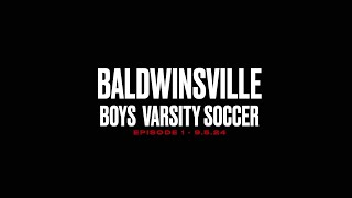 Baldwinsville Boys Varsity Soccer 2024 Episode 1 [upl. by Riane]