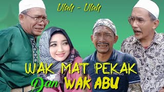 ULAH WAK MAT PEKAK amp WAK ABU komediAtokLabu [upl. by Merce]