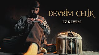 DEVRİM ÇELİK  EZ KEWIM Official Music Video [upl. by Joelle]