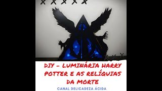 DIY  Luminária HARRY POTTER e as Relíquias da Morte [upl. by Campos505]