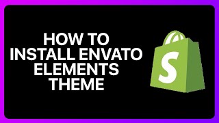 How To Install Envato Elements Shopify Theme Tutorial [upl. by Aissela]