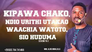 KIPAWA CHAKO NI URITHI UTAKAO WAACHIA WANAO [upl. by Lleoj]