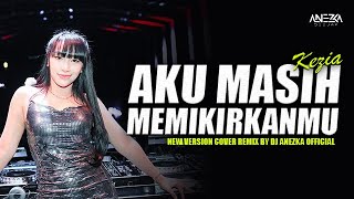 FUNKOT  AKU MASIH MEMIKIRKANMU  KEZIA  NEW VERSION COVER REMIX BY DJ ANEZKA OFFICIAL [upl. by Bunce]