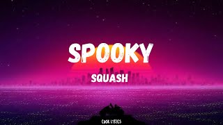 Squash  Spooky Lyrics [upl. by Morgana]