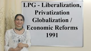 LPG  Liberalization Privatization Globalization  Economic Reforms 1991 [upl. by Howlond]