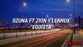 Ozuna ft Zion y Lennox  Egoísta Letra [upl. by Luht]