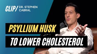 Psyllium Husk For Lowering Cholesterol  Dr Stephen Cabral [upl. by Funch223]