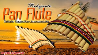 ROMANTIC INSTRUMENTAL  PAN FLUTE  Romantic Pan Flute Music [upl. by Averyl23]