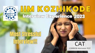 My IIM Kozhikode Interview Experience Converted  Most Stressful Interview  CAT 2022  MBA Exam [upl. by Nahsin944]