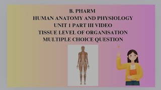 Human Anatomy and Physiology  Unit 1 Tissue level of Organization  MCQs for BPharm🤓 [upl. by Etnaud]