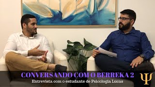 Conversando com o Berreka 2  Entrevista com o estudante de Psicologia Lucas Vinicius [upl. by Frieda]