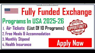 100 Fully Funded Exchange Programs In USA  List of 10 Programs Apply Now [upl. by Libre]