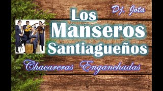 Los Manseros Santiagueños  Chacareras Enganchadas Vol 01  Dj Jota [upl. by Goldner]