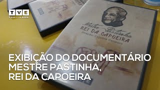 EXIBIÇÃO DO DOCUMENTÁRIO PASTINHA REI DA CAPOEIRA  DOCUMENTÁRIO [upl. by Mears406]