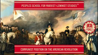 Communist Position on the American Revolution  PSMLS Class [upl. by Adey95]