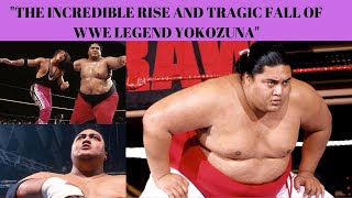 quotThe Incredible Rise and Tragic Fall of WWE Legend Yokozunaquot [upl. by Rechaba162]