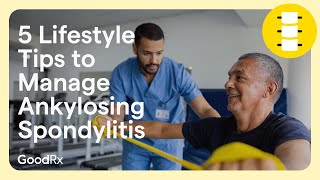 5 Lifestyle Tips to Manage Ankylosing Spondylitis  GoodRx [upl. by Yadnus691]