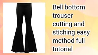 Bell bottom trouser easy cutting and stiching full tutorial [upl. by Jabez]