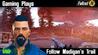 Gaming Plays Fallout 76  Ep 18  Follow Madigans Trail [upl. by Ynabla]