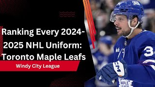 Ranking Every 20242025 NHL Uniform Toronto Maple Leafs [upl. by Aamsa117]