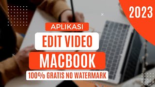 Aplikasi Edit Video Macbook Gratis 100 No Watermark Terbaik 2023 [upl. by Claudy767]