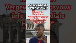 Mbappé im Kreuzfeuer Vergewaltigungsvorwürfe oder mediale Hetzjagd [upl. by Pleione]