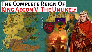 King Aegon V Targaryen The Unlikely  Complete Reign  House Of The Dragon  History amp Lore [upl. by Spiegleman]