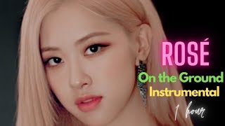 ROSÉ로제  On the Ground Instrumental 1 hour version 1 hour loop [upl. by Morse68]