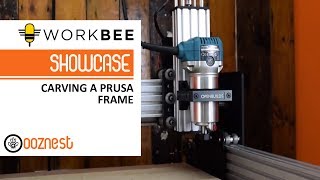 The Workbee CNC Machine  Carving a Prusa Frame [upl. by Vida]